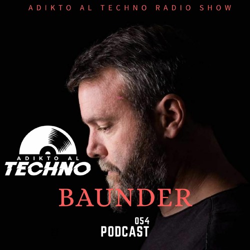 Stream PODCAST #054 - BAUNDER (Argentina) December 2020 by Adikto Al Techno  Radio | Listen online for free on SoundCloud