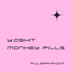 PULZAR 4 FREE: Y.oshit - Monkey Pills [PULZAR4F007][FREE DL]