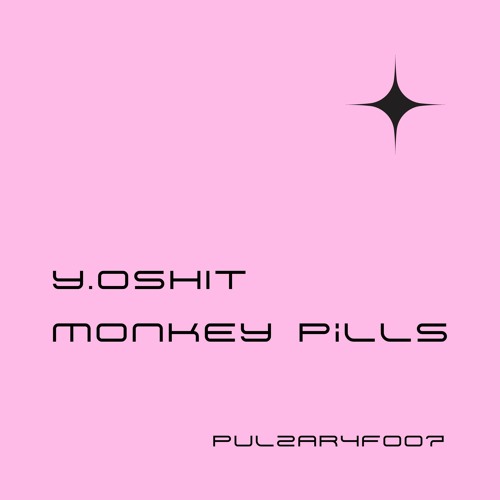 PULZAR 4 FREE: Y.oshit - Monkey Pills [PULZAR4F007][FREE DL]