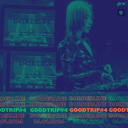 GoodTrip #4 | Borderline | Lip M