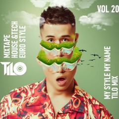 Mixtape House&Tech Euro Style  - My Style My Name Vol 20 - TiLo Mix
