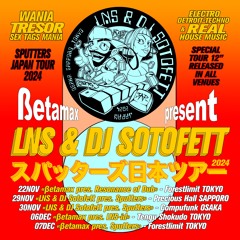 LNS & DJ SOTOFETT : スパッターズ日本ツアー / Sputters Japan Tour 2024