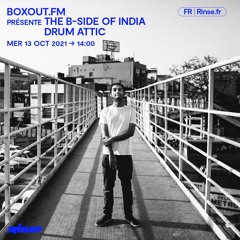 boxout.fm The B-Side Of India Drum Attic - 13 Octobre 2021