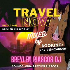 TRAVEL NOW-MIXED BY BREYLEN RIASCOS ♠️🃏