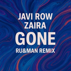 Javi Row & Zaira - Gone (Ru&Man Remix)