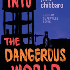 [Access] EPUB 🖊️ Into the Dangerous World by  Julie Chibbaro &  Jean-Marc Superville