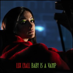 Lux Lyall - Baby Is a Vamp (single version)
