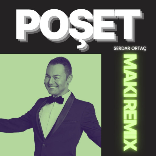 Serdar Ortaç - Poşet (MAKI Remix)