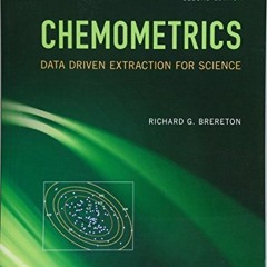 Read pdf Chemometrics: Data Driven Extraction for Science by  Richard G. Brereton