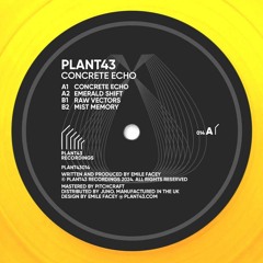 PREMIERE: Concrete Echo [Plant43 Recordings] - release date 9th Sept 2024