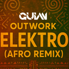 Outwork - Elektro (GUIAN Afro Remix) Descarga en descripcion!