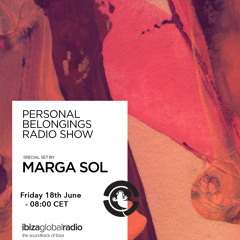 Personal Belongings Radioshow 28 @ Ibiza Global Radio Mixed By Marga Sol