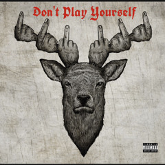 Dont Play Yourself