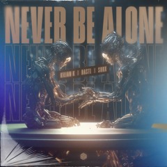 Kilian K, BASTL & SHRX - Never Be Alone