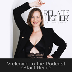 CLB 227: Welcome to The Relate Higher™️ Podcast (Start Here) [RH 1]