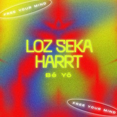 Loz Seka & HARRT - Be Yo (Free Your Mind)