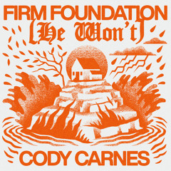 Firm Foundation (He Won’t)