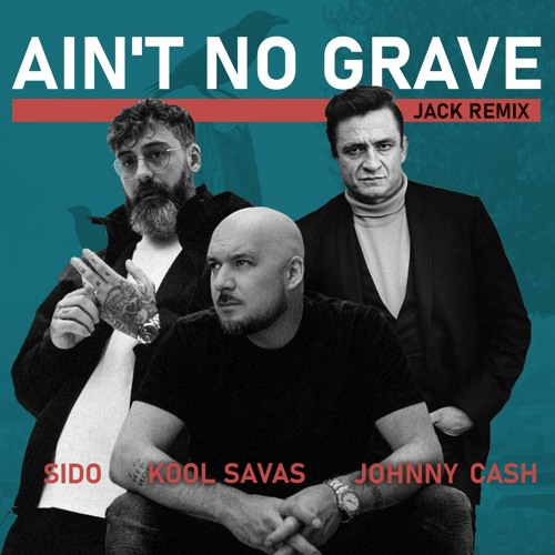 Stream Sido & Kool Savas feat. Johnny Cash - Ain't No Grave (Alles noch  beim Alten) Remix 2023 by JACKRemixXx | Listen online for free on SoundCloud