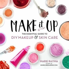 Book (PDF) Make It Up: The Essential Guide to DIY Makeup and Skin Care for ipad