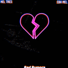 Mel Tres x Mel Blamma - Bad Rumours