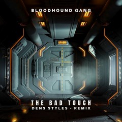 Bloodhound Gang - The Bad Touch (Dens Styles Remix)