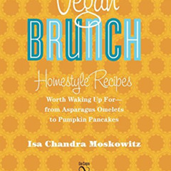 View PDF 📍 Vegan Brunch: Homestyle Recipes Worth Waking Up For -- From Asparagus Ome