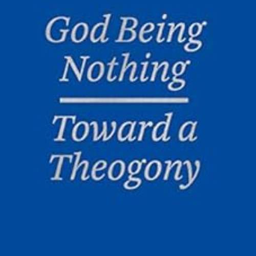 ACCESS PDF 📪 God Being Nothing: Toward a Theogony (Religion and Postmodernism) by Ra