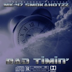Bad Timin' ft. SmokaHotzz