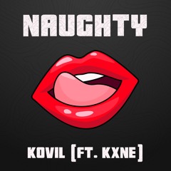 Kovil - Naughty (ft. Kxne) | [FREE DOWNLOAD]