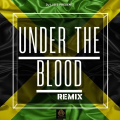 Under The Blood (Dj Lub's Remix) FREE DOWNLOAD