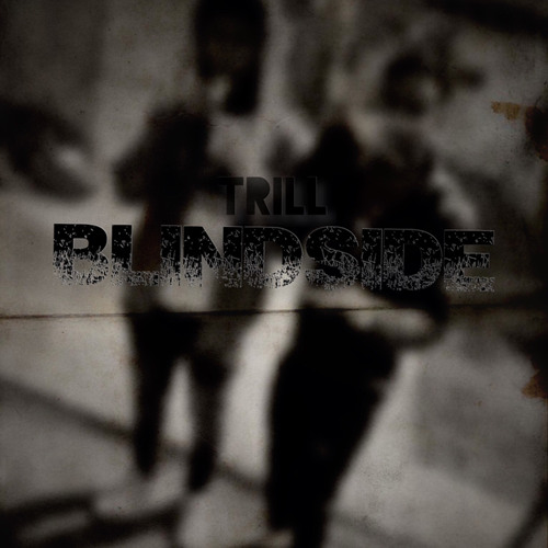Trill x Blindside em