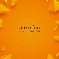 Rezeh | Até o Fim ft. Jean Tassy (Prod. Zero)