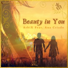 ArbiX Feat. Ana Criado - Beauty in You