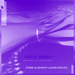 Asher Postman Feat. Annelisa Franklin - Walk Away (fuse. & Snow Jade Remix)