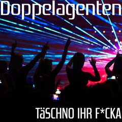 Doppelagenten - TäSCHNO IHR F*CKA