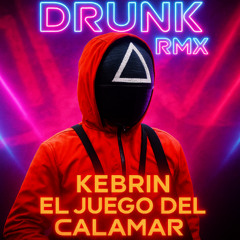 Kebrin - Juego del Calamar (Drunk RMX)