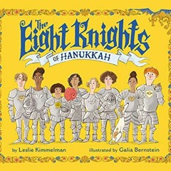 𝕯𝖔𝖜𝖓𝖑𝖔𝖆𝖉 EBOOK 🧡 The Eight Knights of Hanukkah by  Leslie Kimmelman &  Ga