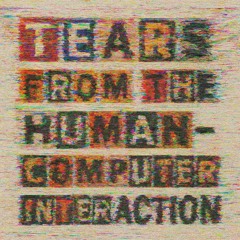 Tears from the human-computer interaction (Master Tape)
