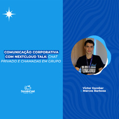 Comunicação Corporativa com Nextcloud Talk: Chat Privado e Chamadas em Grupo | SaveinCast - Ep. 37