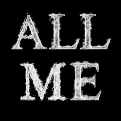 ALL ME (On Me)