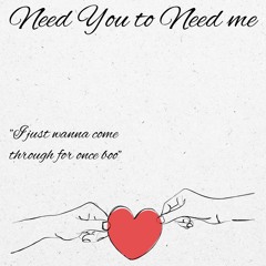 Need You to Need me
