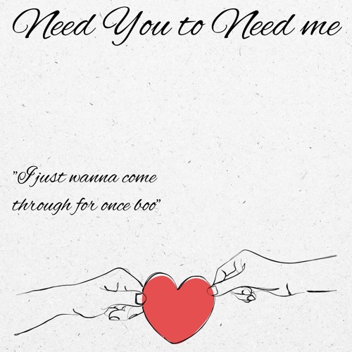 Need You to Need me
