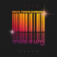 Bolth, Twocolouredman - Where Is Love (Bolth Remix) [Extended]