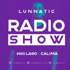 Lunnatic - Radio Show #005 (Lago Calima)