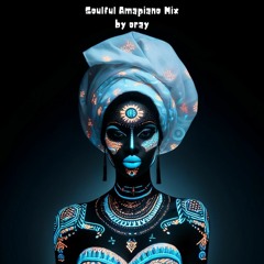Soulful Amapiano Mix by oray - 12/04/2024