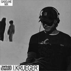 GASOLINE GUEST MIX: I.KRUEGER 31/05/2022