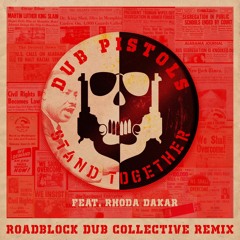 Dub Pistols feat. Rhoda Dakar - Stand Together (Roadblock Dub Collective Remix)