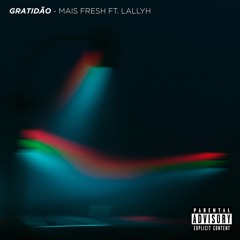 GRATIDÃO - MAIS FRESH FT. LALLYH