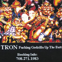 DJ Tron - Fucking Godzilla Up The Butt
