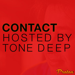 CONTACT - Tone Deep On PROTON (June 2024)